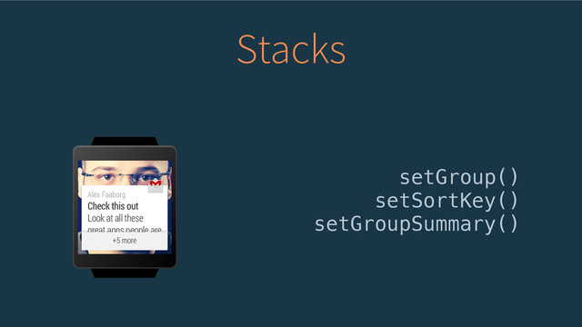 Stacks
setGroup()
setSortKey()
setGroupSummary()
