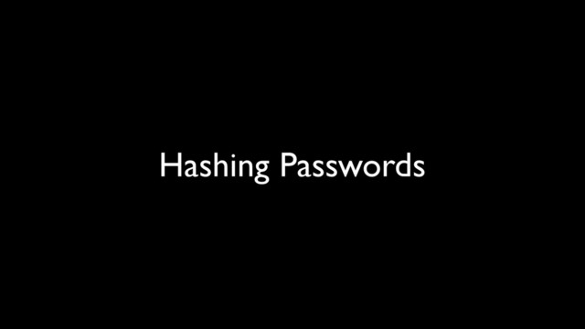 Hashing Passwords
