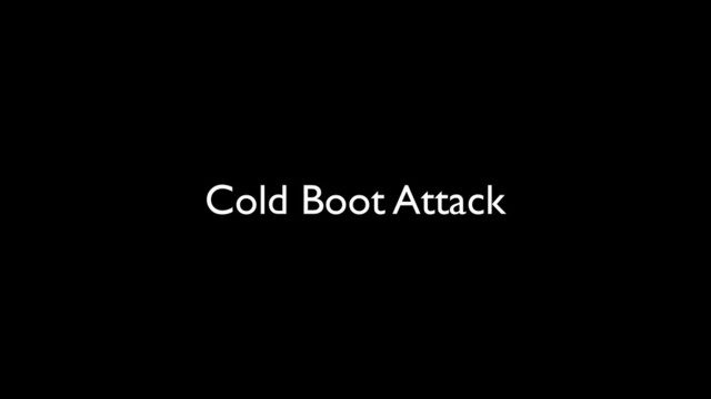 Cold Boot Attack
