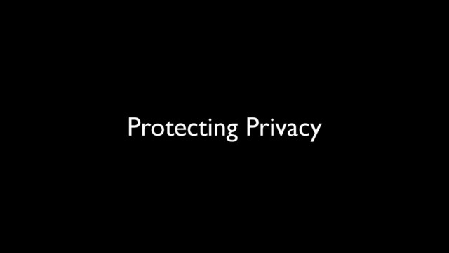 Protecting Privacy
