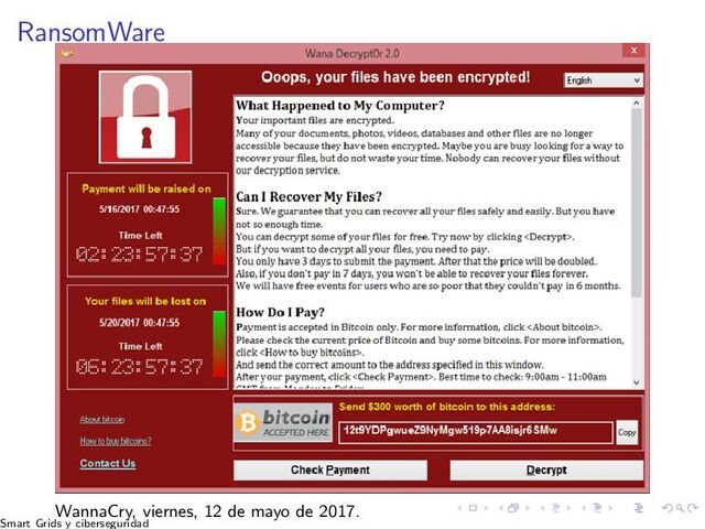 RansomWare
WannaCry, viernes, 12 de mayo de 2017.
Smart Grids y ciberseguridad
