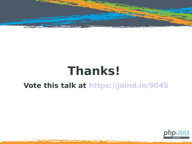 Thanks!
Vote this talk at https://joind.in/9045
