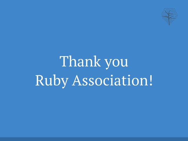 Thank you


Ruby Association!

