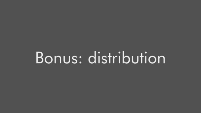 Bonus: distribution
