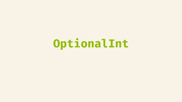 OptionalInt
