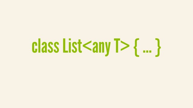 class List { ... }

