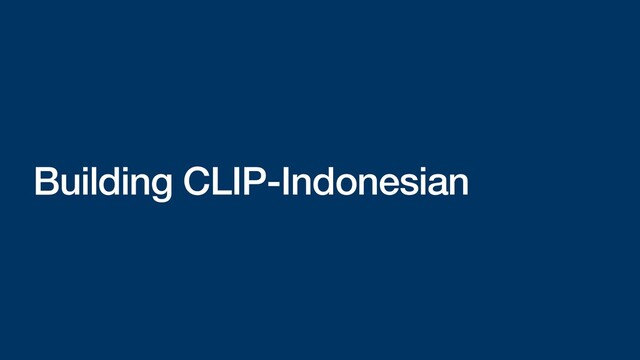 Building CLIP-Indonesian
