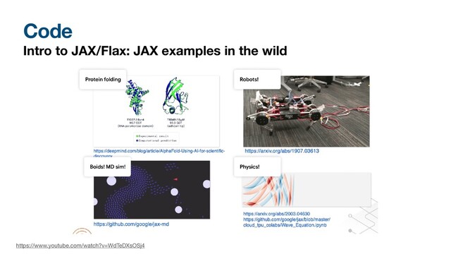 Code
Intro to JAX/Flax: JAX examples in the wild
https://www.youtube.com/watch?v=WdTeDXsOSj4
