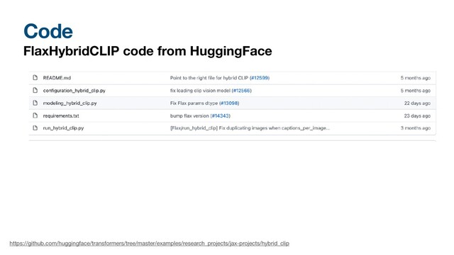 Code
FlaxHybridCLIP code from HuggingFace
https://github.com/huggingface/transformers/tree/master/examples/research_projects/jax-projects/hybrid_clip
