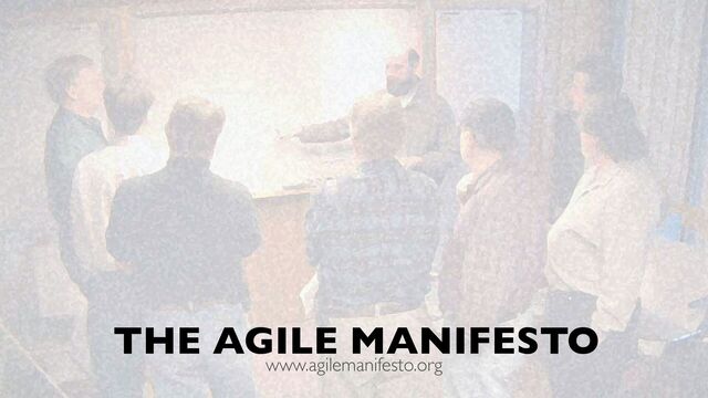 THE AGILE MANIFESTO
www.agilemanifesto.org
