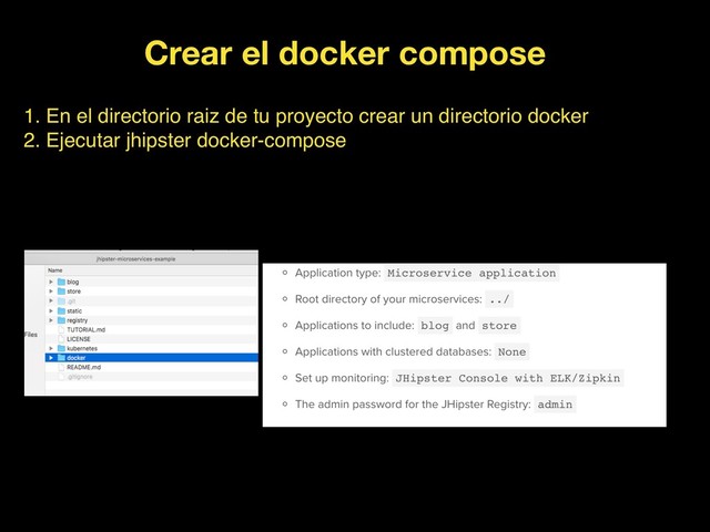 Crear el docker compose
1. En el directorio raiz de tu proyecto crear un directorio docker
2. Ejecutar jhipster docker-compose
