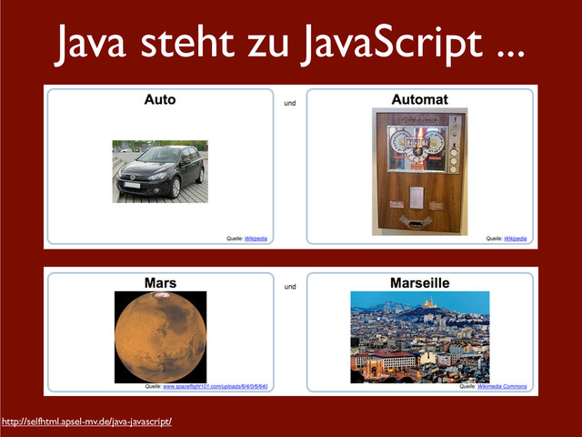 Java steht zu JavaScript ...
http://selfhtml.apsel-mv.de/java-javascript/
