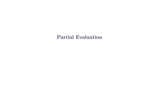 Partial Evaluation
