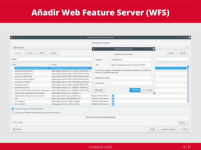 Introducción a QGIS 19 / 47
Añadir Web Feature Server (WFS)
