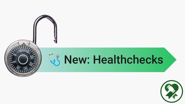 🩺 New: Healthchecks
