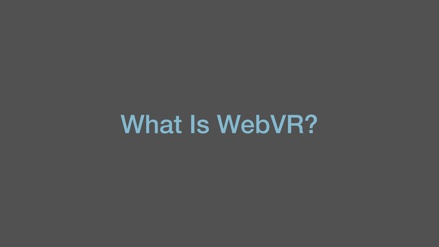 What Is WebVR?
