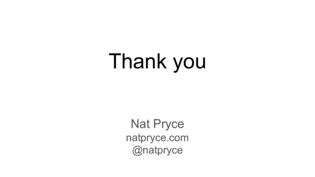 Thank you
Nat Pryce
natpryce.com
@natpryce
