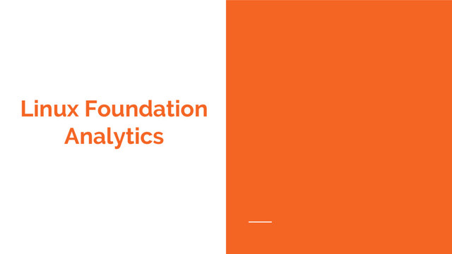 Linux Foundation
Analytics
