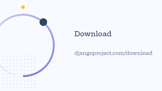 Download
djangoproject.com/download
