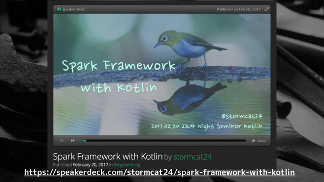 https://speakerdeck.com/stormcat24/spark-framework-with-kotlin
