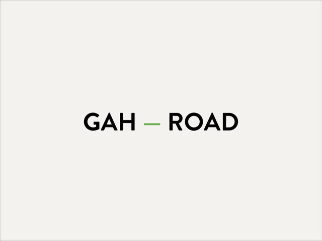 GAH — ROAD

