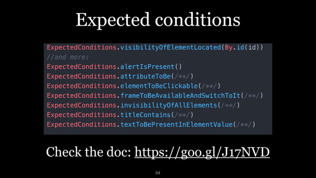 Expected conditions
Check the doc: https://goo.gl/J17NVD
54
