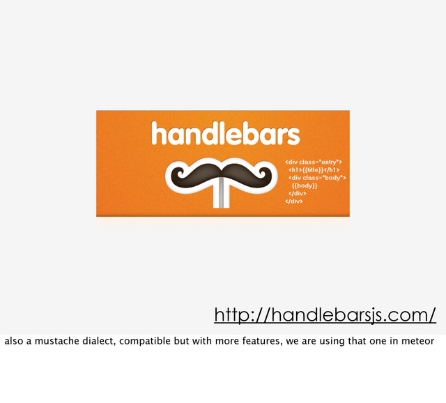 http://handlebarsjs.com/
also a mustache dialect, compatible but with more features, we are using that one in meteor
