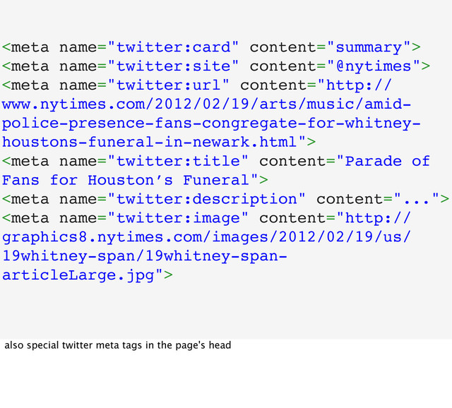 





also special twitter meta tags in the page's head
