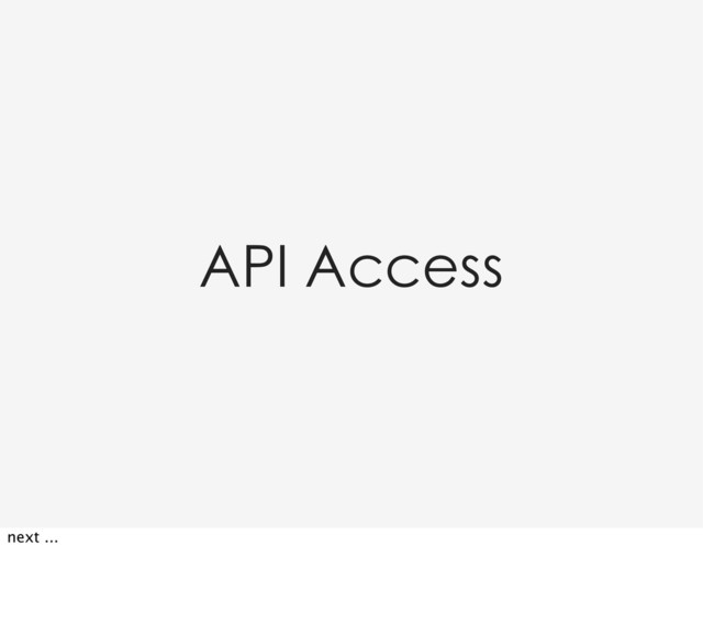API Access
next ...
