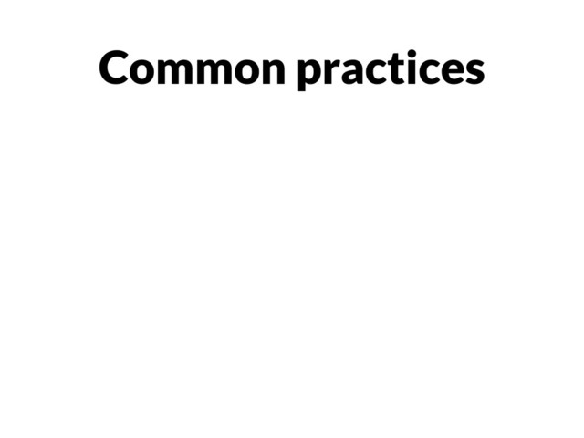Common practices
