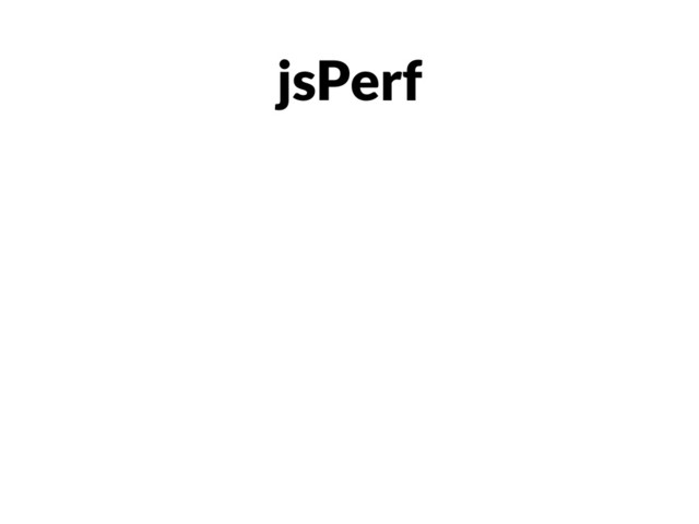 jsPerf
