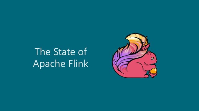 © 2019 Ververica
The State of
Apache Flink
