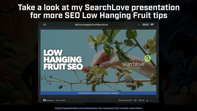 COUNTERINTUITIVE SEO BY @ALEYDA FROM ORAINTI AT #BARBADOSSEO
Take a look at my SearchLove presentation
 
for more SEO Low Hanging Fruit tips
https://speakerdeck.com/aleyda/seo-low-hanging-fruit-number-searchlove
