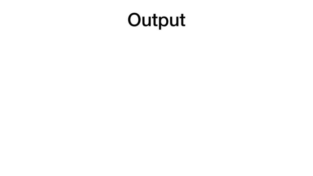 Output
