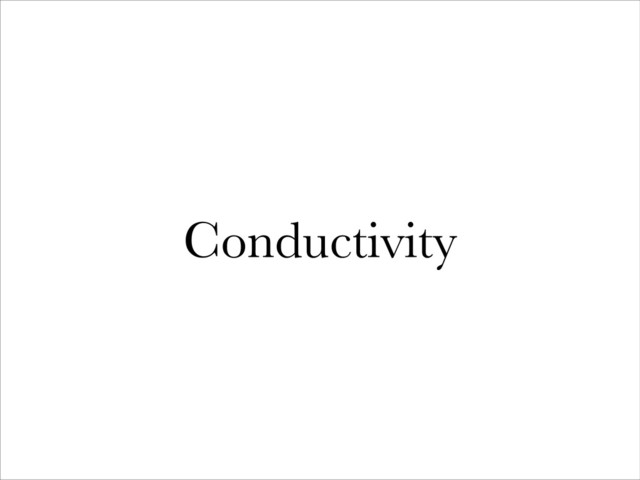 Conductivity
