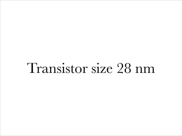 Transistor size 28 nm
