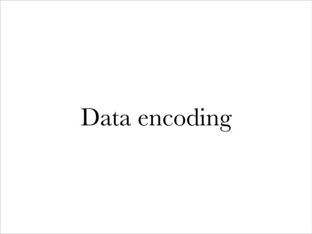 Data encoding
