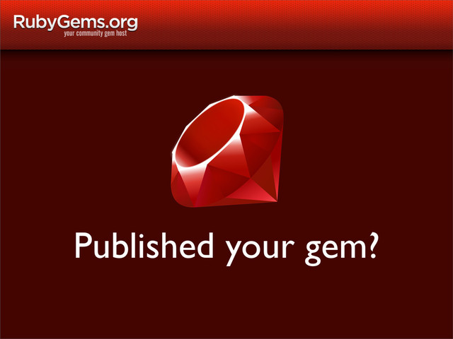 Published your gem?
