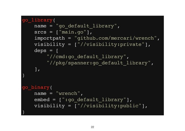 22
go_library(
name = "go_default_library",
srcs = ["main.go"],
importpath = "github.com/mercari/wrench",
visibility = ["//visibility:private"],
deps = [
"//cmd:go_default_library",
"//pkg/spanner:go_default_library",
],
)
go_binary(
name = "wrench",
embed = [":go_default_library"],
visibility = ["//visibility:public"],
)
