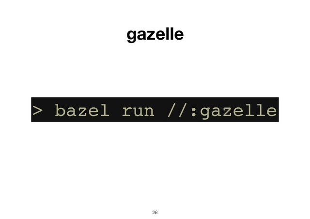 28
gazelle
> bazel run //:gazelle
