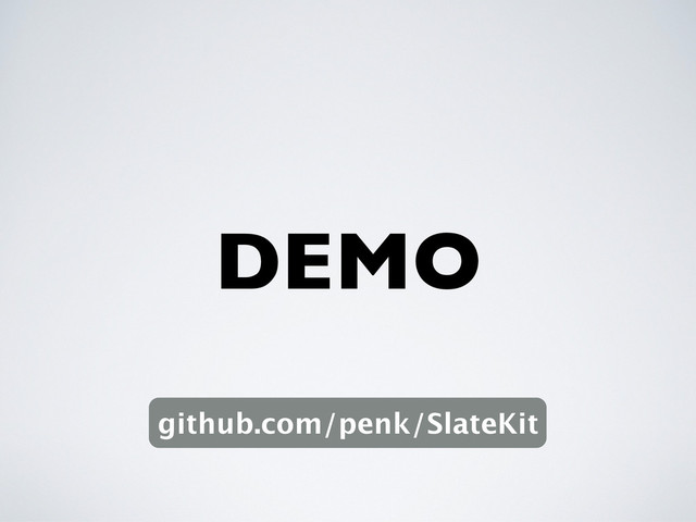 DEMO
github.com/penk/SlateKit
