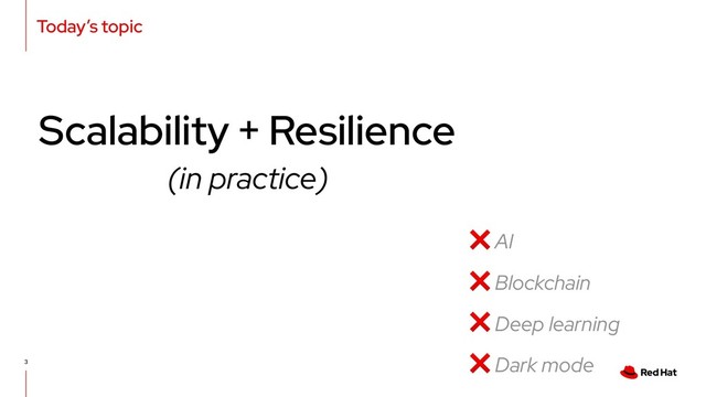 Today’s topic
3
Scalability + Resilience
(in practice)
❌ Deep learning
❌ AI
❌ Dark mode
❌ Blockchain
