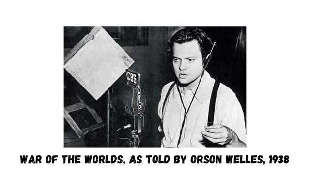 War of the Worlds, as told by Orson Welles, 1938
