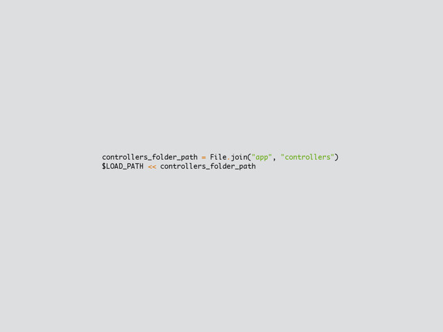 controllers_folder_path = File.join("app", "controllers")
$LOAD_PATH << controllers_folder_path
