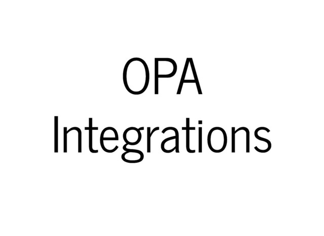 OPA
OPA
Integrations
Integrations
