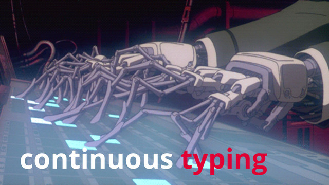 continuous typing
