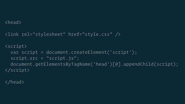 


var script = document.createElement('script');
script.src = "script.js";
document.getElementsByTagName('head')[0].appendChild(script);


