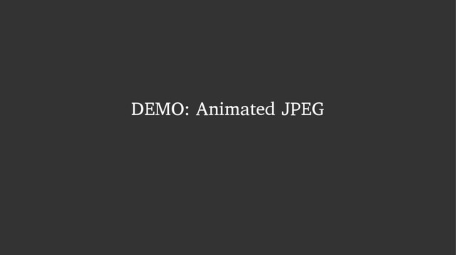 DEMO: Animated JPEG

