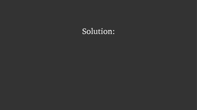 Solution:
