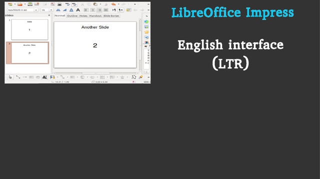 English interface
(LTR)
LibreOffice Impress

